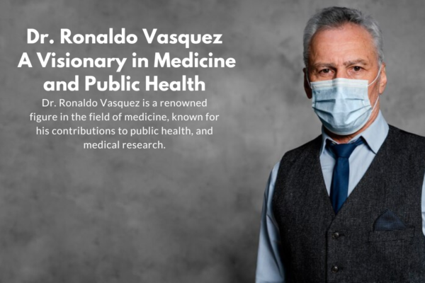 Dr. Ronaldo Vasquez is a renowned figure in the field of medicine, known for his contributions to public health, and medical research.